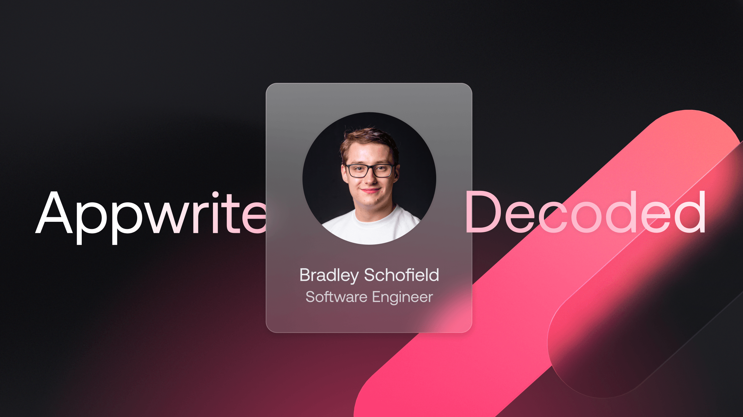 Appwrite Decoded: Bradley Schofield