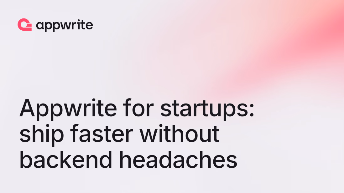 Appwrite for startups: ship faster without backend headaches
