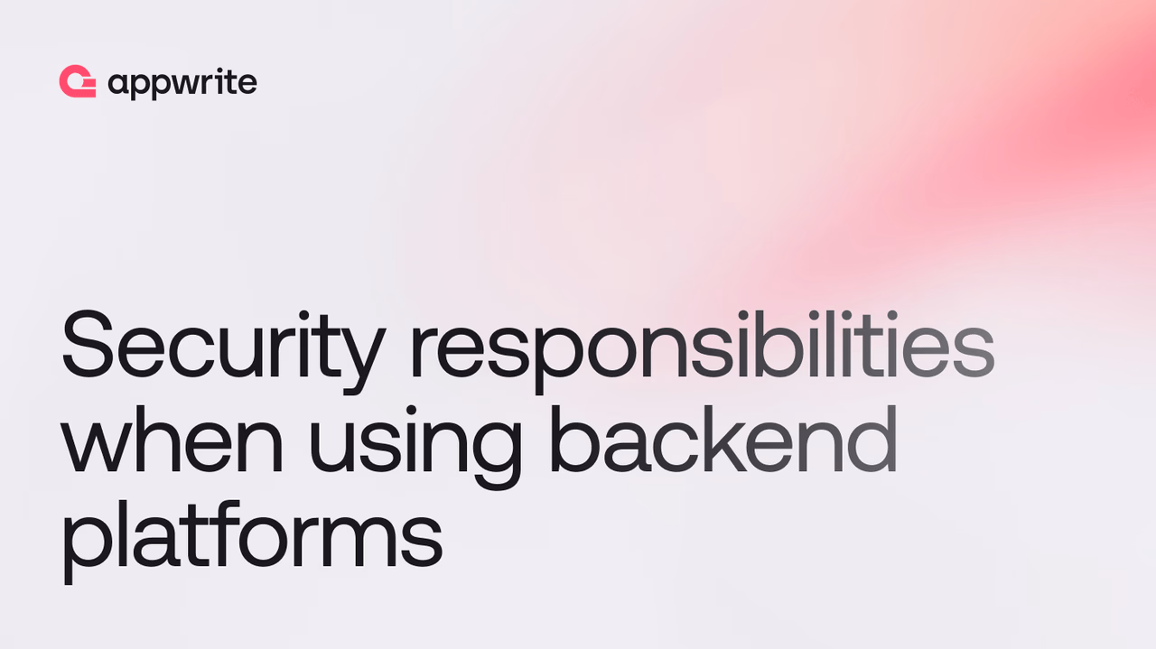Security responsibilities when using backend platforms