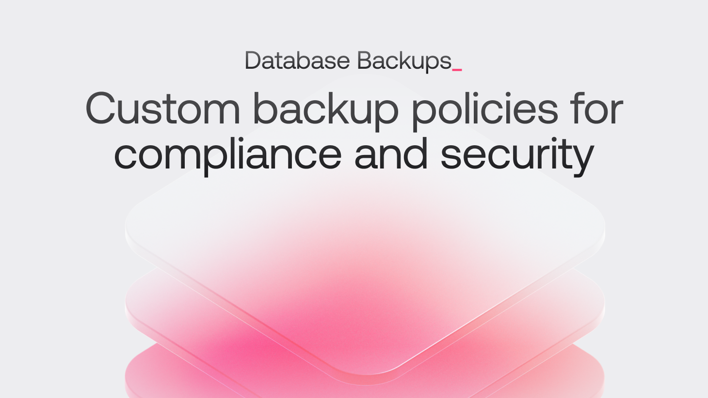 Custom backup policies for compliance and security