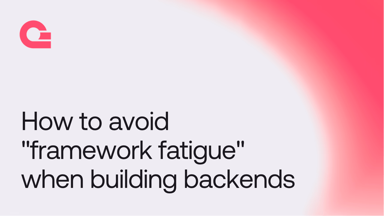 How to avoid "framework fatigue" when building backends