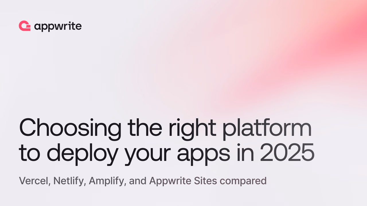Choosing the right platform to deploy your web apps: Vercel, Netlify, Amplify, and Appwrite Sites compared