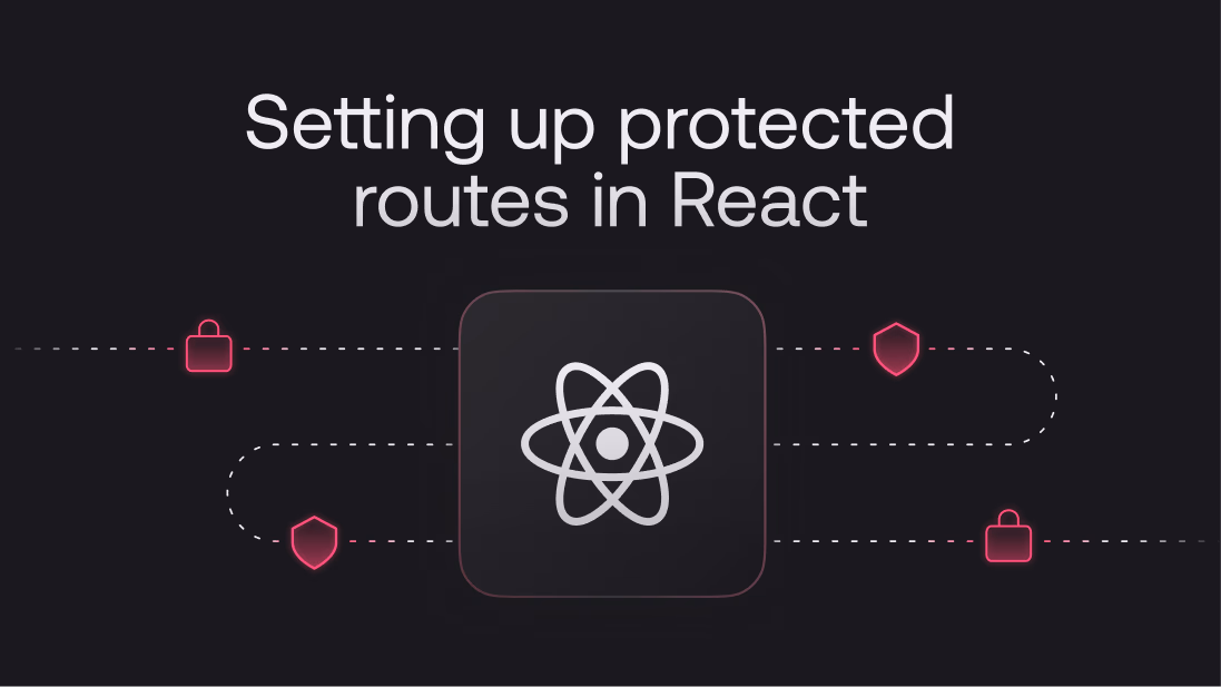 Setting up protected routes in React