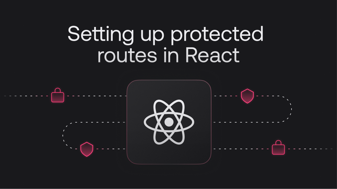 Setting up protected routes in React