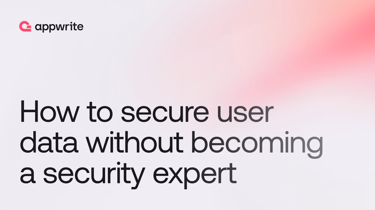 How to secure user data without becoming a security expert