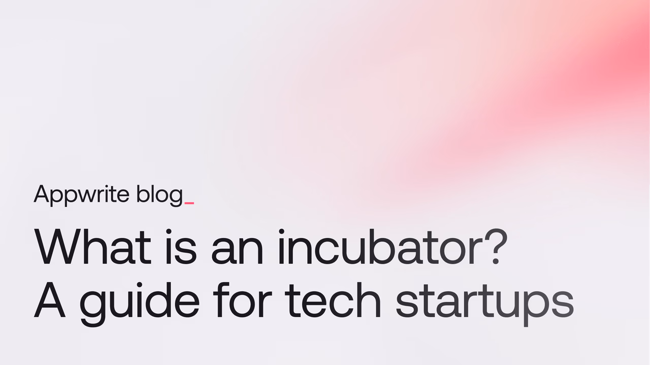 What is an Incubator? A guide for tech startups