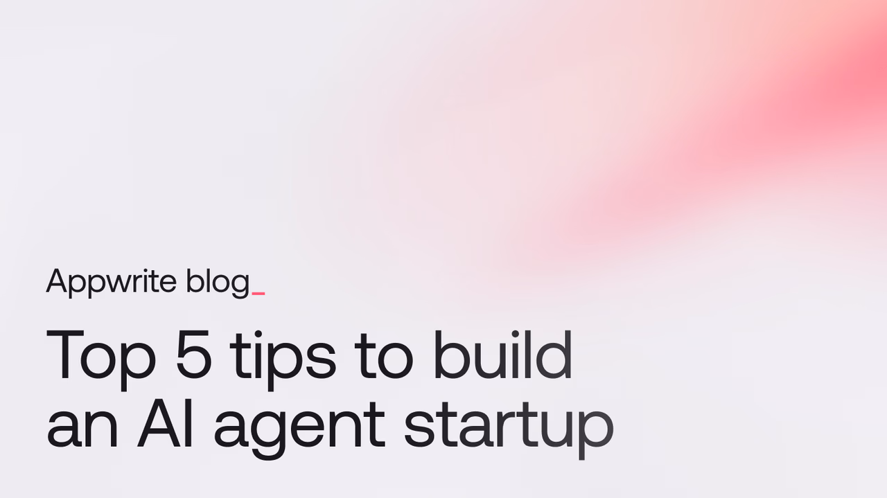 Top 5 tips to build an AI agent startup