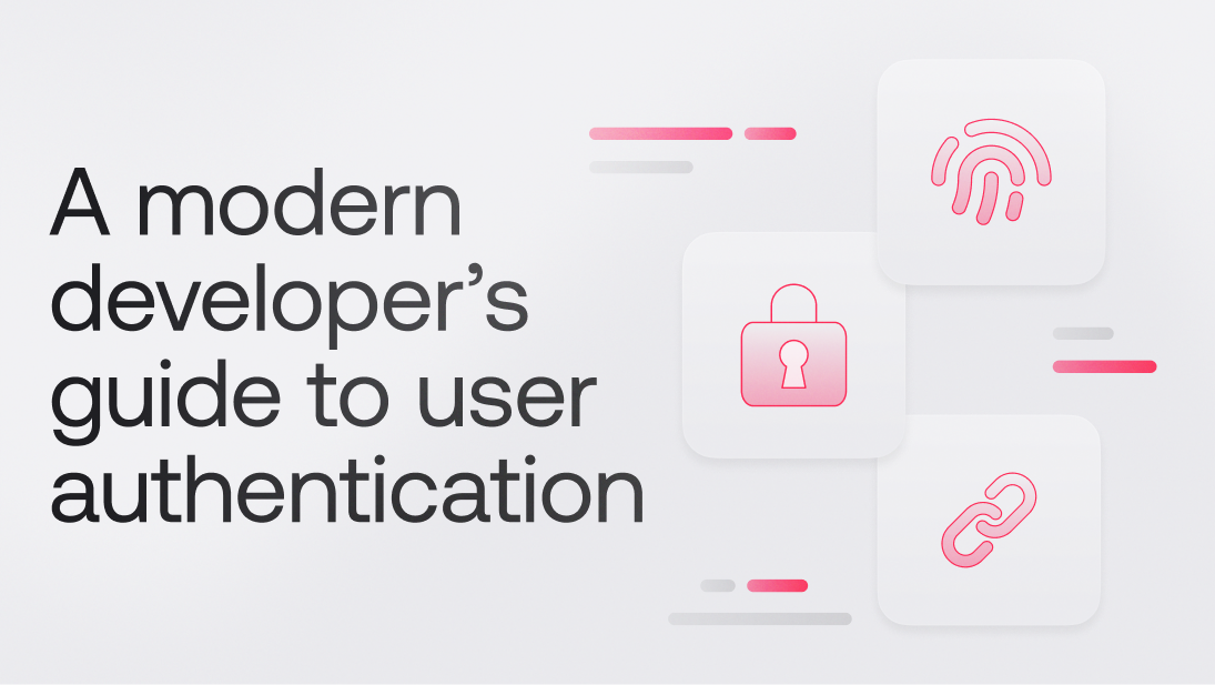 A modern developer’s guide to user authentication