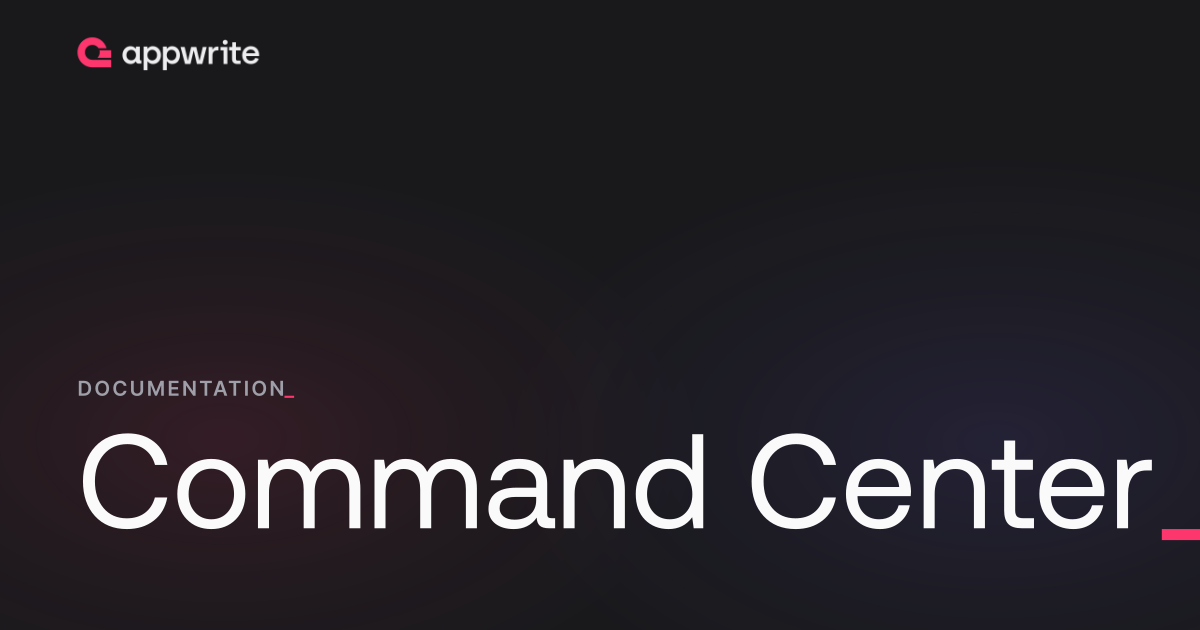 Command Center - Docs - Appwrite