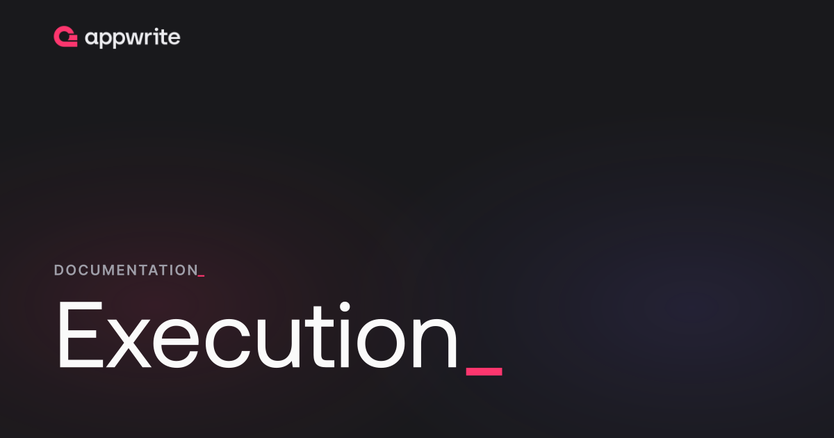 Execution - Docs - Appwrite