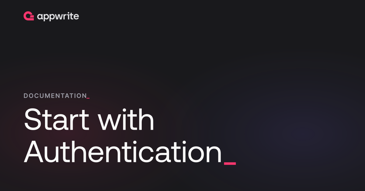 Start with Authentication - Docs - Appwrite
