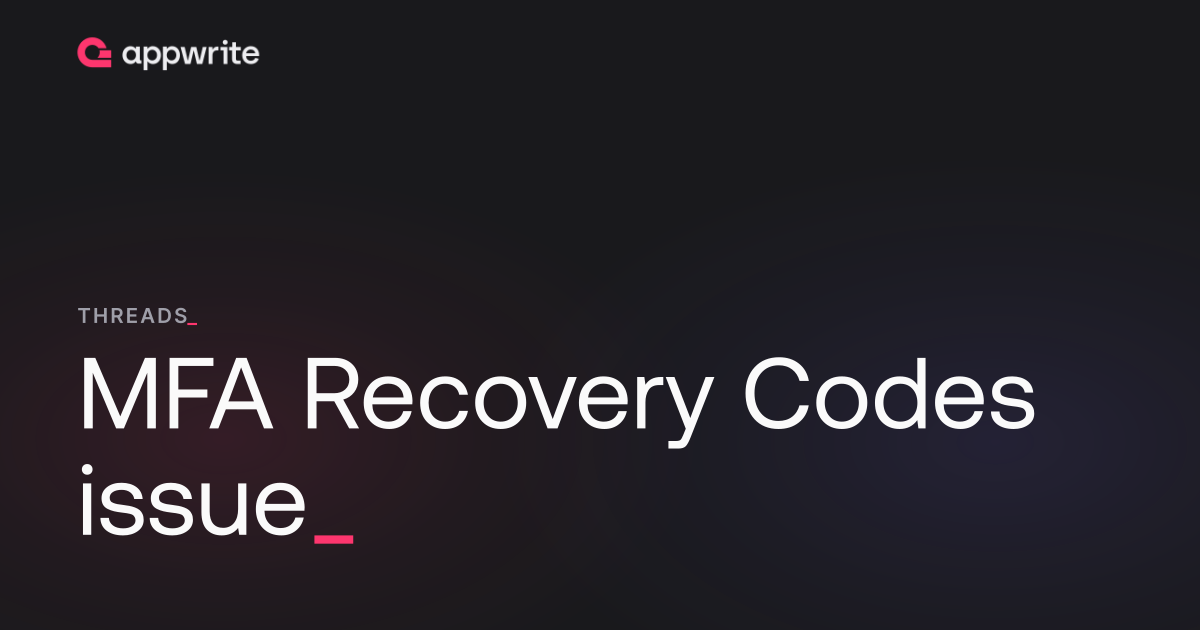 MFA Recovery Codes issue - Threads · Appwrite
